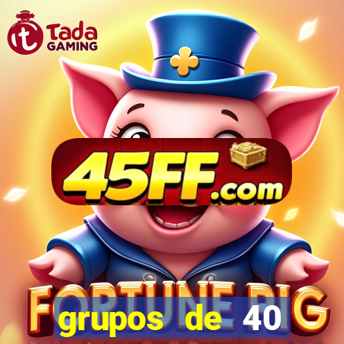 grupos de 40 dezenas da quina